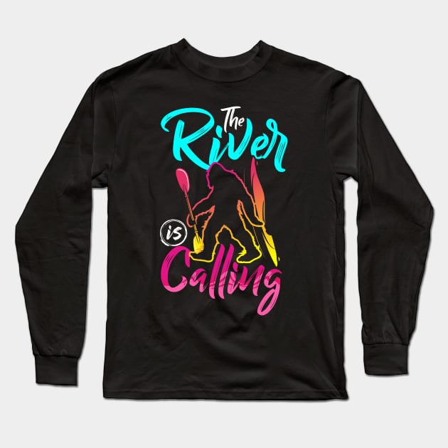 The River Is Calling Funny Bigfoot Kayaking Long Sleeve T-Shirt by savariya